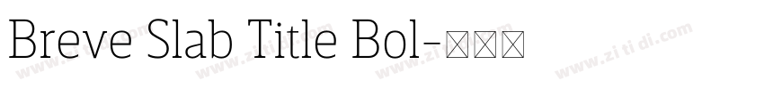Breve Slab Title Bol字体转换